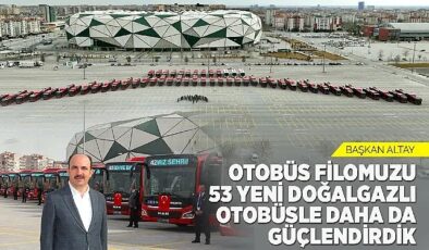 Başkan Altay: “Otobüs Filomuzu 53 Yeni Doğalgazlı Otobüsle Daha Da Güçlendirdik”